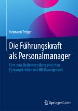  Die Führungskraft als Personalmanager: Eine neue Rollenverteilung zwischen Führungskräften und HR-Management