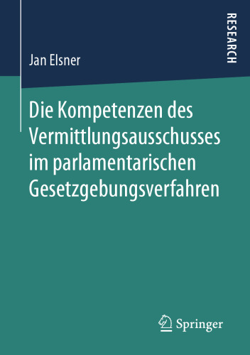 Die Kompetenzen des Vermittlungsausschusses im parlamentarischen Gesetzgebungsverfahren