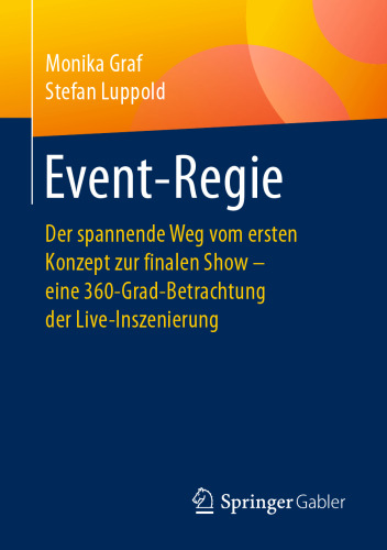 Event-Regie: Der spannende Weg vom ersten Konzept zur finalen Show – eine 360-Grad-Betrachtung der Live-Inszenierung