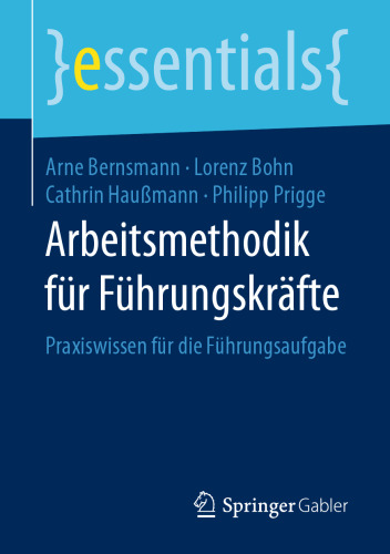  Arbeitsmethodik für Führungskräfte: Praxiswissen für die Führungsaufgabe