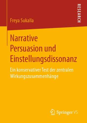  Narrative Persuasion und Einstellungsdissonanz: Ein konservativer Test der zentralen Wirkungszusammenhänge