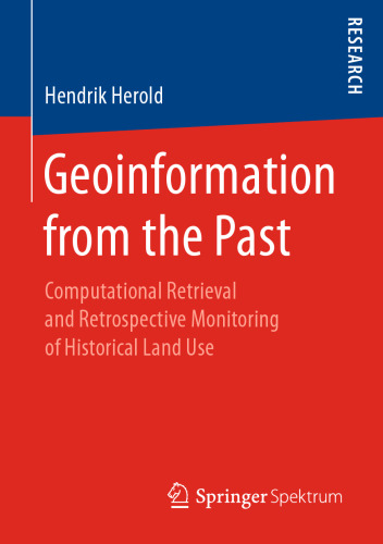  Geoinformation from the Past: Computational Retrieval and Retrospective Monitoring of Historical Land Use