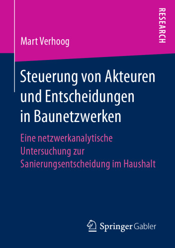  Steuerung von Akteuren und Entscheidungen in Baunetzwerken: Eine netzwerkanalytische Untersuchung zur Sanierungsentscheidung im Haushalt