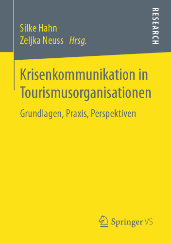 Krisenkommunikation in Tourismusorganisationen: Grundlagen, Praxis, Perspektiven