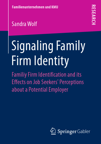  Signaling Family Firm Identity: Familiy Firm Identification and its Effects on Job Seekers’ Perceptions about a Potential Employer