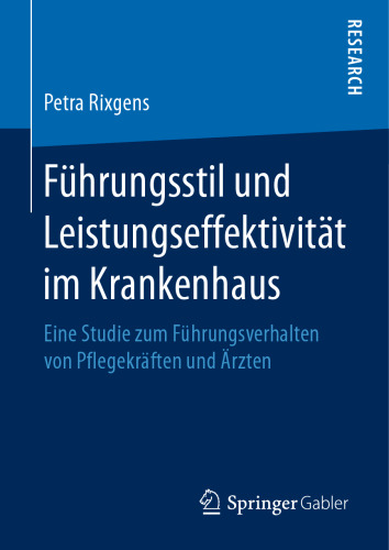  Führungsstil und Leistungseffektivität im Krankenhaus: Eine Studie zum Führungsverhalten von Pflegekräften und Ärzten