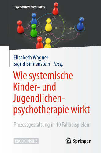  Wie systemische Kinder- und Jugendlichenpsychotherapie wirkt: Prozessgestaltung in 10 Fallbeispielen