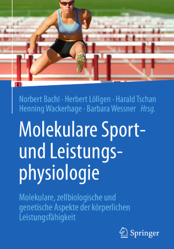  Molekulare Sport- und Leistungsphysiologie: Molekulare, zellbiologische und genetische Aspekte der körperlichen Leistungsfähigkeit