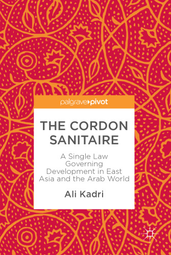  The Cordon Sanitaire: A Single Law Governing Development in East Asia and the Arab World