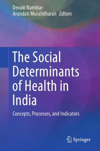  The Social Determinants of Health in India: Concepts, Processes, and Indicators