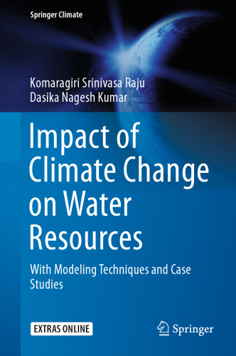 Impact of Climate Change on Water Resources : With Modeling Techniques and Case Studies