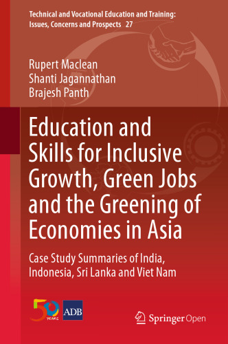  Education and Skills for Inclusive Growth, Green Jobs and the Greening of Economies in Asia : Case Study Summaries of India, Indonesia, Sri Lanka and Viet Nam