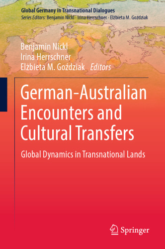  German-Australian Encounters and Cultural Transfers: Global Dynamics in Transnational Lands