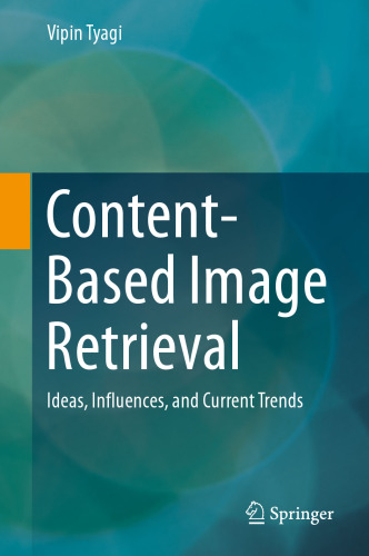  Content-Based Image Retrieval: Ideas, Influences, and Current Trends