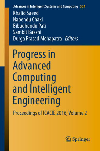  Progress in Advanced Computing and Intelligent Engineering: Proceedings of ICACIE 2016, Volume 2