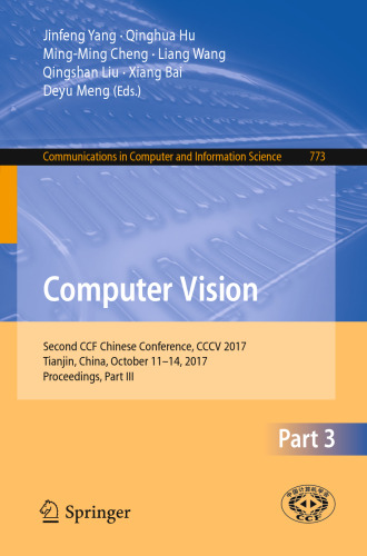  Computer Vision: Second CCF Chinese Conference, CCCV 2017, Tianjin, China, October 11–14, 2017, Proceedings, Part III