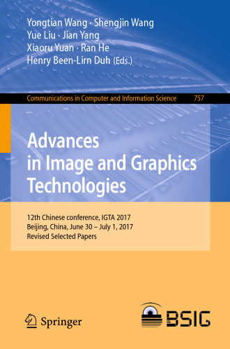  Advances in Image and Graphics Technologies: 12th Chinese conference, IGTA 2017, Beijing, China, June 30 – July 1, 2017, Revised Selected Papers