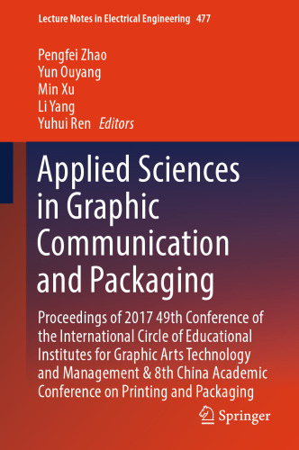  Applied Sciences in Graphic Communication and Packaging: Proceedings of 2017 49th Conference of the International Circle of Educational Institutes for Graphic Arts Technology and Management & 8th China Academic Conference on Printing and Packaging