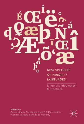 New Speakers of Minority Languages: Linguistic Ideologies and Practices