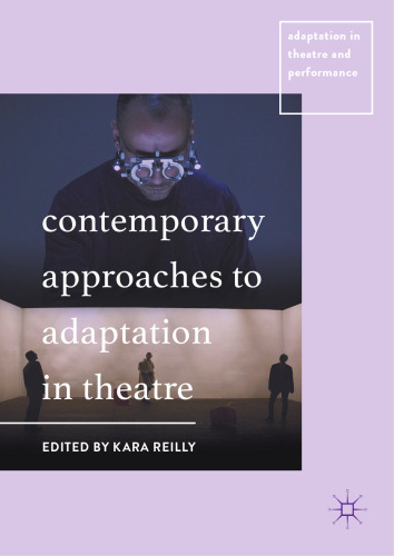  Contemporary Approaches to Adaptation in Theatre