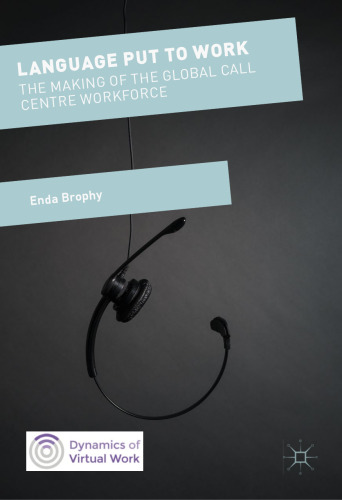  Language Put to Work: The Making of the Global Call Centre Workforce