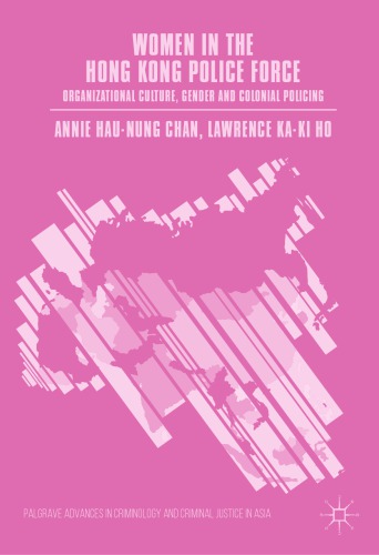 Women in the Hong Kong Police Force: Organizational Culture, Gender and Colonial Policing