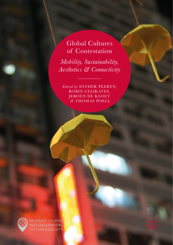 Global Cultures of Contestation: Mobility, Sustainability, Aesthetics & Connectivity