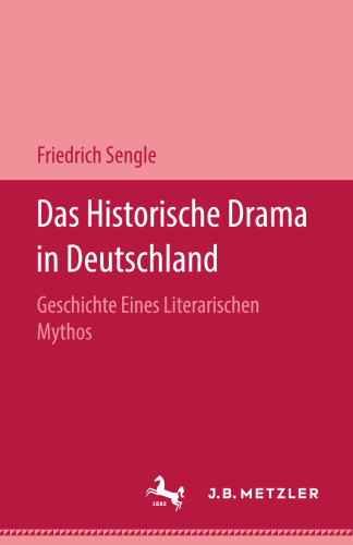 Das Historische Drama in Deutschland: Geschichte Eines Literarischen Mythos