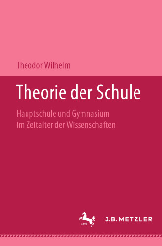  Theorie der Schule: Hauptschule und Gymnasium im Zeitalter der Wissenschaften