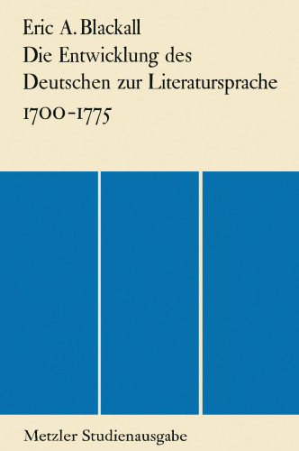  Die Entwicklung des Deutschen zur Literatursprache 1700–1775: Mit einem Bericht über neue Forschungsergebnisse 1955–1964 Von Dieter Kimpel