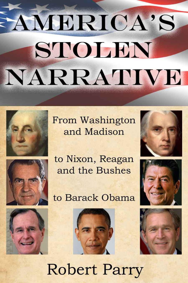 America’s Stolen Narrative: From Washington and Madison to Nixon, Reagan and the Bushes to Obama