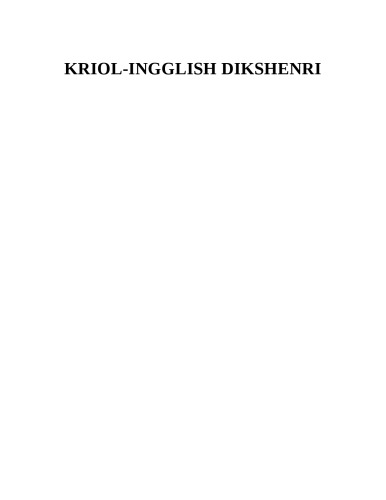 Kriol—Inglish Dikshenri. Kriol—English Dictionary