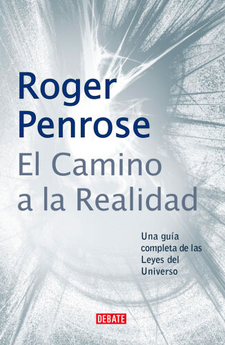 Camino a la realidad: Una guía completa de las leyes del universo