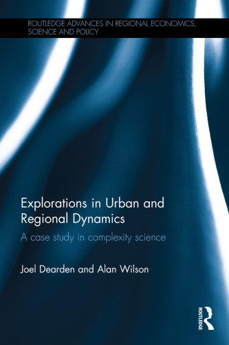 Explorations in Urban and Regional Dynamics: A case study in complexity science