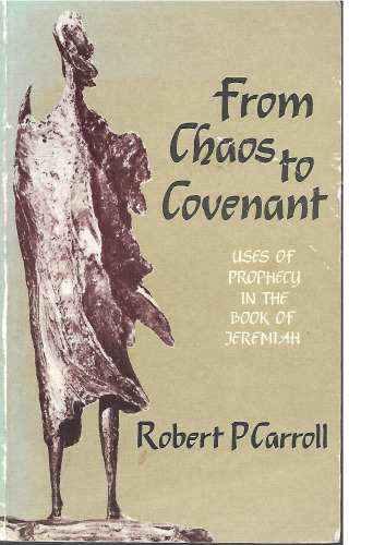 From Chaos to Covenant: Uses of Prophecy in the Book of Jeremiah