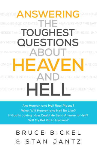 Answering the Toughest Questions about Heaven and Hell