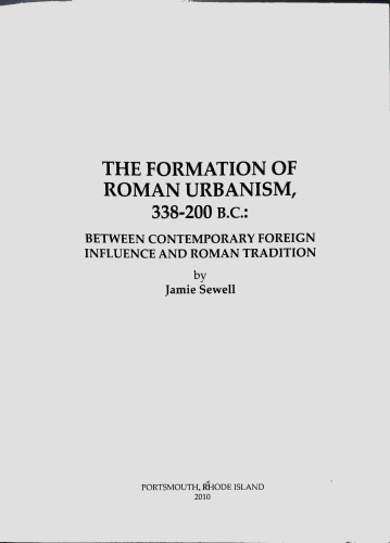 The Formation of Roman Urbanism, 338–200: Between Contemporary Foreign Influence and Roman Tradition