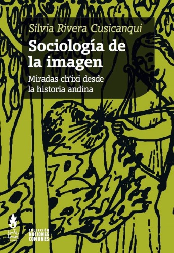 Sociología de la imagen, Miradas ch’ixi desde la historia andina