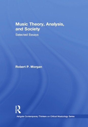 Music Theory, Analysis, and Society: Selected Essays