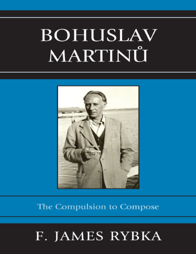 Bohuslav Martinů : The Compulsion to Compose