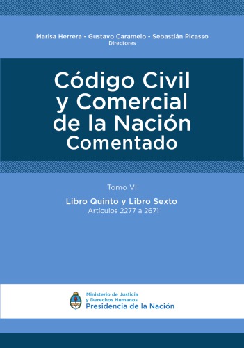 Código Civil y Comercial de la Nación comentado. Tomo VI. Libro Quinto y Libro Sexto. Artículos 2277 a 2671