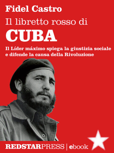 Il libretto rosso di Cuba: Il Líder Maximo spiega la giustizia sociale e difende la causa della rivoluzione