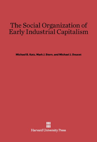 The Social Organization of Early Industrial Capitalism