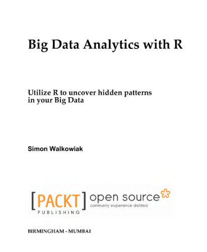 Big Data Analytics with R:  Utilize R to Uncover Hidden Patterns in Your Big Data