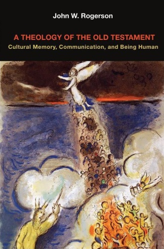 A Theology of the Old Testament : Cultural Memory, Communication and Being Human