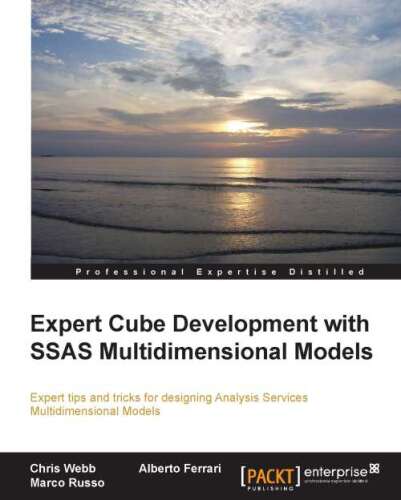 Expert Cube Development with SSAS Multidimensional Models : Expert Tips and Tricks for Designing Analysis Services Multidimensional Models