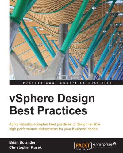 VSphere Design best practices : apply industry-accepted best practices to design reliable high-performance datacenters for your business needs