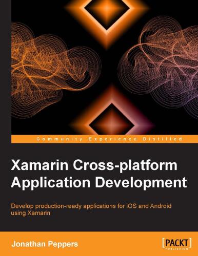 Xamarin cross-platform application development : develop production-ready applications for iOS and android using xamarin