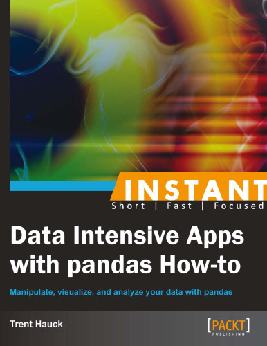 Instant data intensive apps with pandas how-to : manipulate, visualize, and analyze your data with pandas