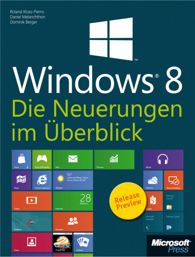 Microsoft Windows 8 - Die Neuerungen im Überblick. Zur Consumer Preview